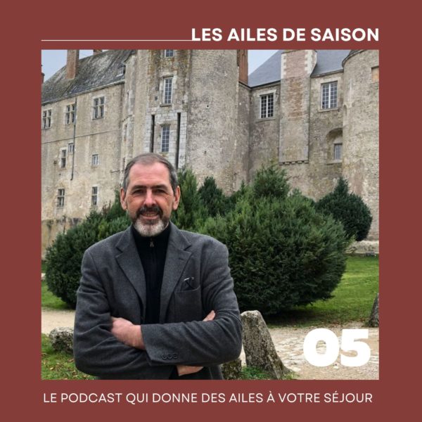 Podcast | Épisode 5 – Xavier Lelevé, propriétaire du Château de Meung-sur-Loire