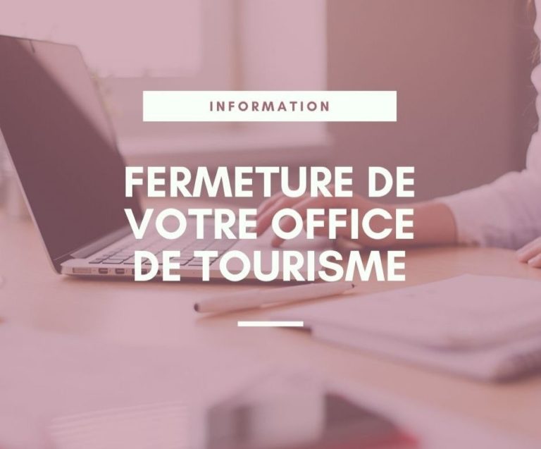 Lire la suite à propos de l’article Fermeture de votre Office de tourisme