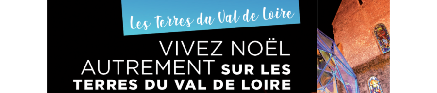 Noël Autrement sur les Terres du Val de Loire